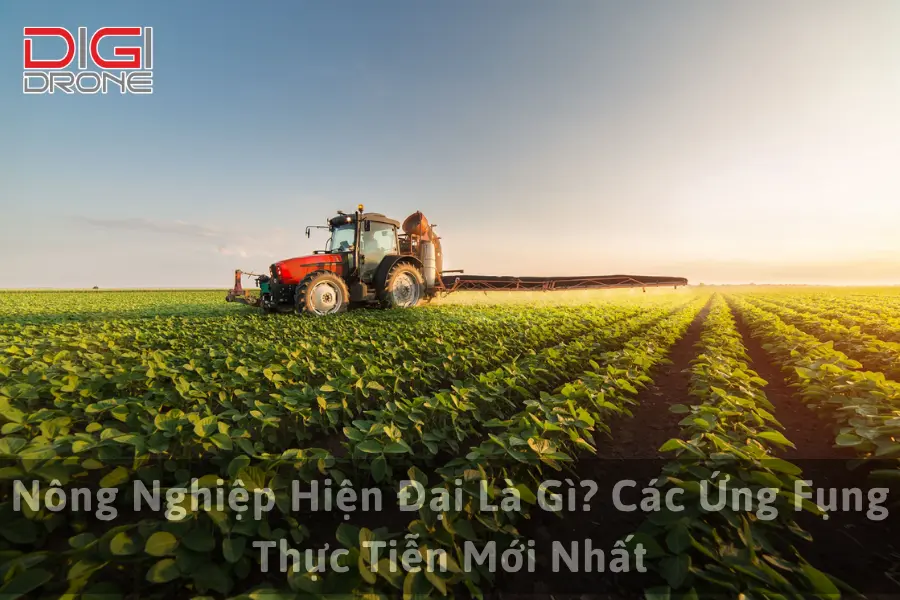 Nông Nghiệp Hiện Đại Là Gì? Các Ứng Dụng Thực Tiễn Mới Nhất