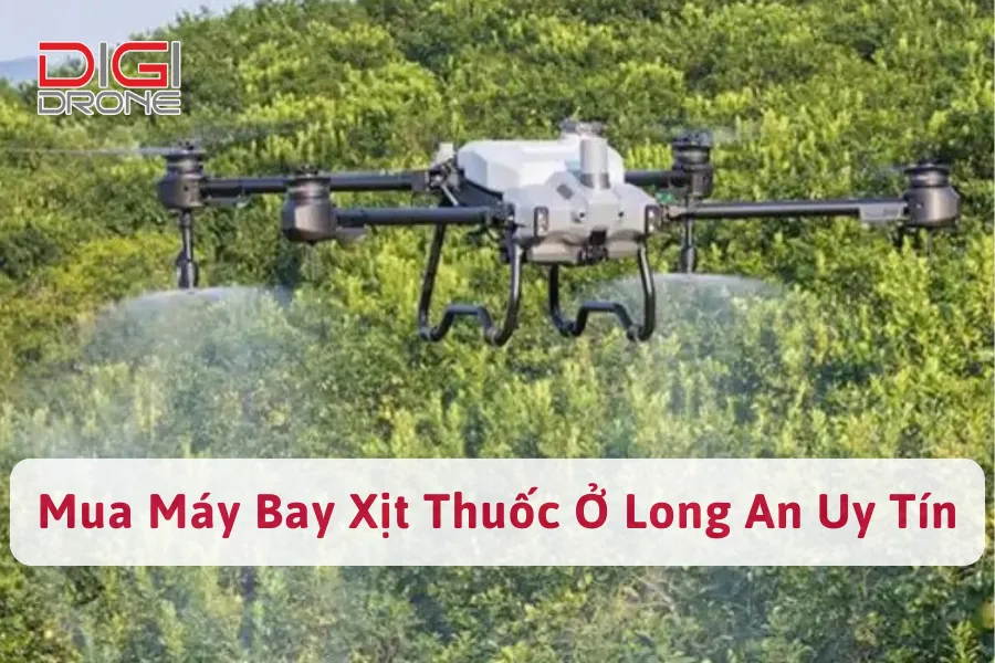 Mua Máy Bay Nông Nghiệp Long An Chính Hãng Tại DigiDrone