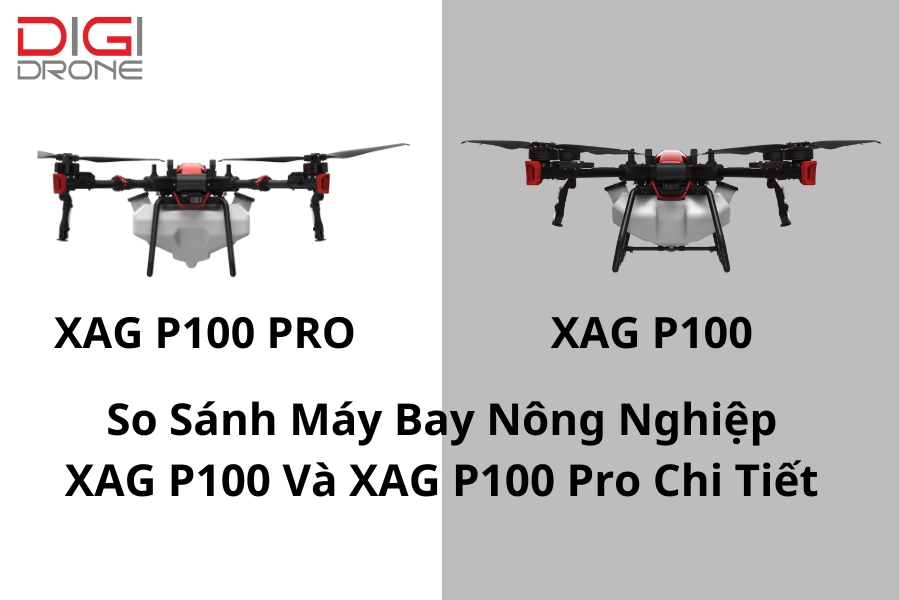 So Sánh Máy Bay Nông Nghiệp XAG P100 Và XAG P100 Pro Chi Tiết