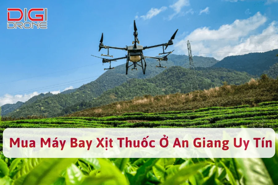 Mua Máy Bay Nông Nghiệp An Giang Chính Hãng Tại DigiDrone