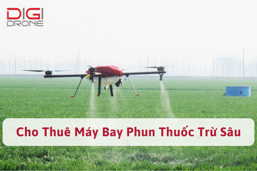 Dịch Vụ Cho Thuê Máy Bay Phun Thuốc Trừ Sâu Tại DigiDrone