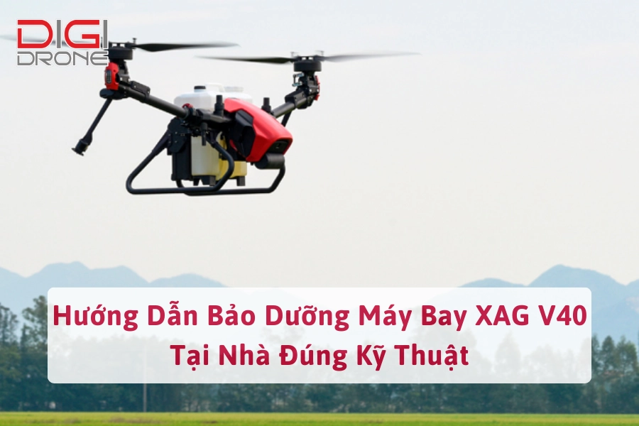 Hướng Dẫn Bảo Dưỡng Máy Bay XAG V40 Tại Nhà Đúng Kỹ Thuật