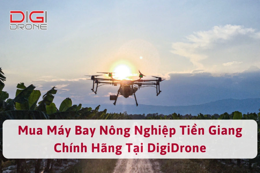 Mua Máy Bay Nông Nghiệp Tiền Giang Chính Hãng Tại DigiDrone