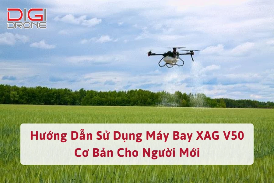 Hướng Dẫn Sử Dụng Máy Bay XAG V50 Cơ Bản Cho Người Mới