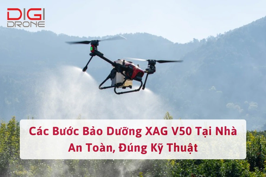 Các Bước Bảo Dưỡng XAG V50 Tại Nhà An Toàn, Đúng Kỹ Thuật