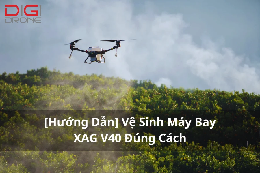 [Hướng Dẫn] Vệ Sinh Máy Bay XAG V40 Đúng Cách