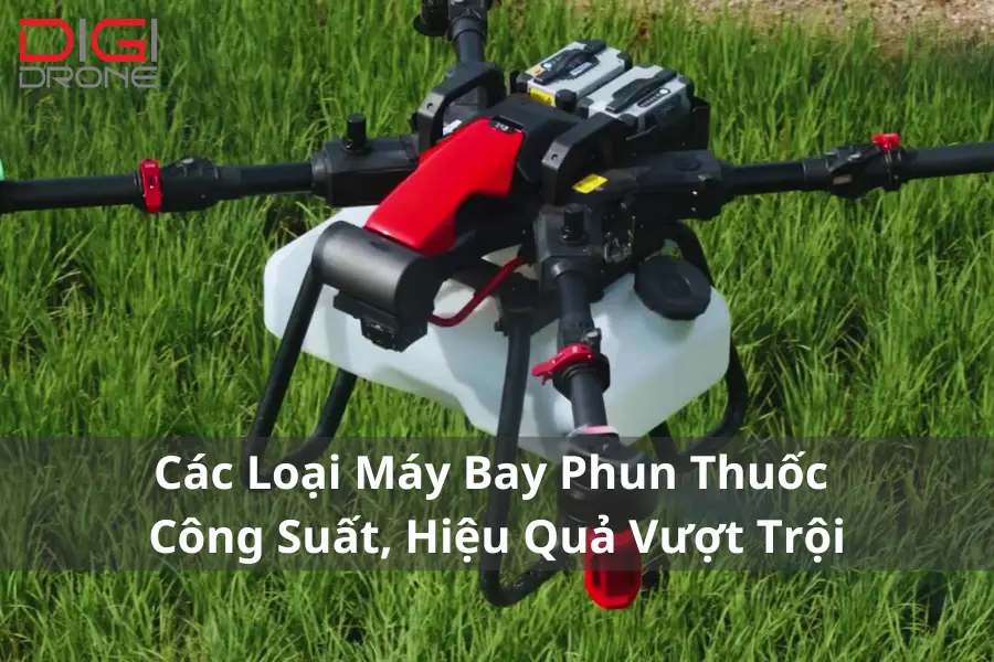 Các Loại Máy Bay Phun Thuốc Công Suất Lớn, Hiệu Quả Vượt Trội