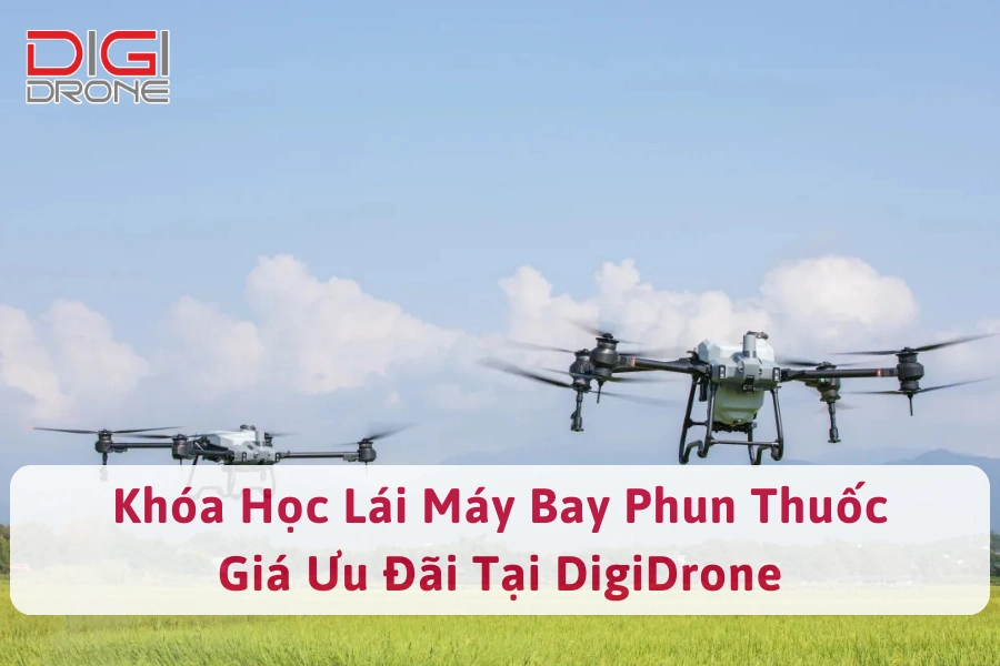 Khóa Học Lái Máy Bay Phun Thuốc Giá Ưu Đãi Tại DigiDrone 