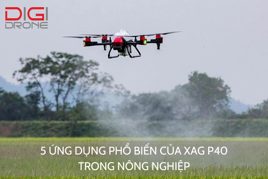 5 Ứng Dụng Phổ Biến Của XAG P40 Trong Nông Nghiệp