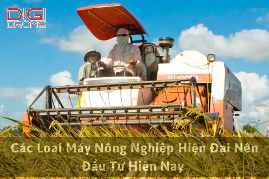 Các Loại Máy Nông Nghiệp Hiện Đại Nên Đầu Tư Hiện Nay 