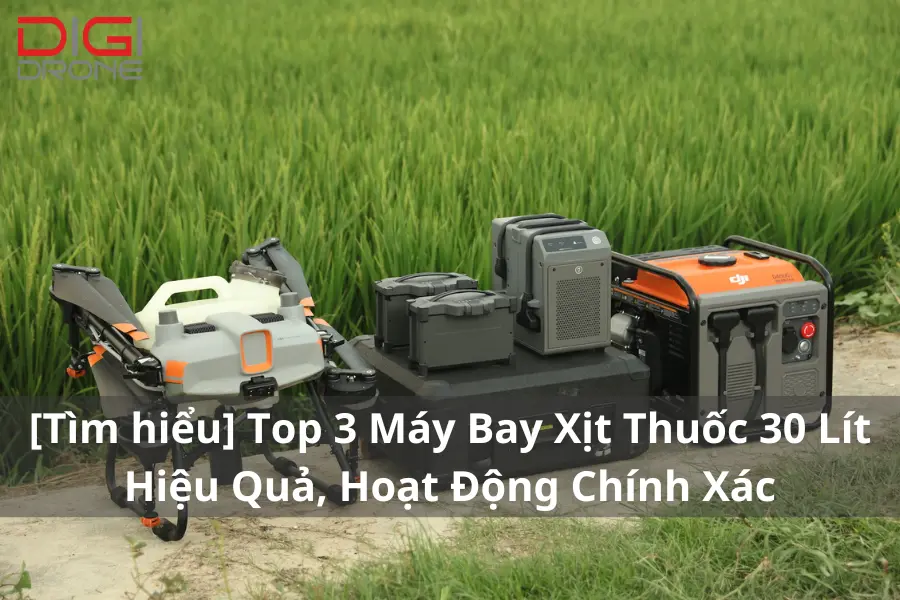 Top 3 Máy Bay Xịt Thuốc 30 Lít Hiệu Quả, Hoạt Động Chính Xác